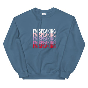 I'm Speaking Sweatshirt