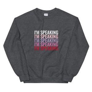 I'm Speaking Sweatshirt