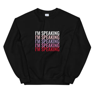 I'm Speaking Sweatshirt
