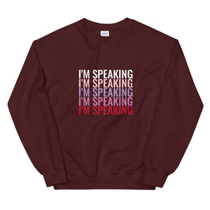 I'm Speaking Sweatshirt