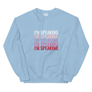 I'm Speaking Sweatshirt
