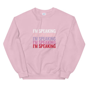 I'm Speaking Sweatshirt