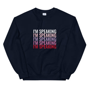 I'm Speaking Sweatshirt